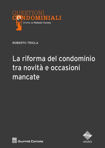 La riforma del condominio tra novità e occasioni mancate - Roberto Triola - Libro Giuffrè 2014, Questioni condominiali | Libraccio.it
