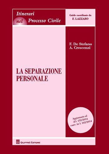 La separazione personale - Franco De Stefano, Annamaria Crescenzi - Libro Giuffrè 2015, Itinerari nel processo civile | Libraccio.it