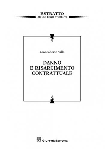 Danno e risarcimento contrattuale. Estratto ad uso studenti - Gianroberto Villa - Libro Giuffrè 2014 | Libraccio.it