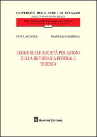 Legge sulle società per azioni della Repubblica Federale tedesca - Francesco Bordiga - Libro Giuffrè 2014, Univ. Bergamo-Fac. di giurisprudenza | Libraccio.it