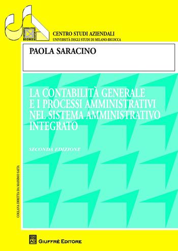 La contabilità generale e i processi amministrativi nel sistema amministrativo integrato - Paola Saracino - Libro Giuffrè 2015, Univ. Milano-Centro studi aziendali | Libraccio.it