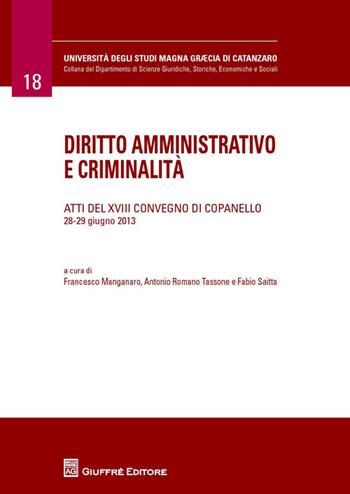 Diritto amministrativo e criminalità. Atti del 18° Convegno (Copanelle, 28-29 giugno 2013)  - Libro Giuffrè 2014, Università Studi Magna Graecia Catanzaro | Libraccio.it