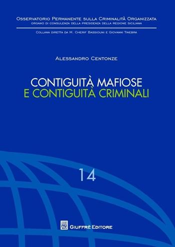 Contiguità mafiose e contiguità criminali - Alessandro Centonze - Libro Giuffrè 2013, Oss. permanente criminalità organizzata | Libraccio.it
