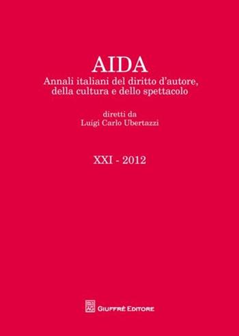 Aida. Annali italiani del diritto d'autore, della cultura e dello spettacolo (2012)  - Libro Giuffrè 2013 | Libraccio.it