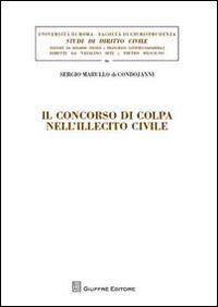 Il concorso di colpa nell'illecito civile - Sergio Marullo di Condojanni - Libro Giuffrè 2012, Univ. Roma-Studi di diritto civile | Libraccio.it