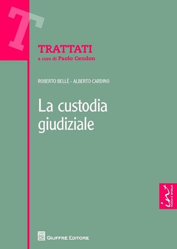 La custodia giudiziale - Roberto Bellé, Alberto Cardino - Libro Giuffrè 2013, Trattati | Libraccio.it