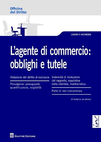 L' agente di commercio. Obblighi e tutele - Federica De Stefani - Libro Giuffrè 2013, Officina. Lavoro e sicurezza | Libraccio.it