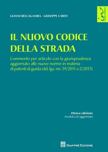 Il nuovo codice della strada - Gianni Bellagamba, Giuseppe Cariti - Libro Giuffrè 2013 | Libraccio.it