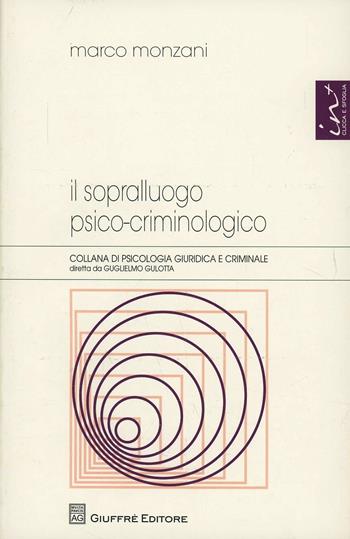 Il sopralluogo psico-criminologico  - Libro Giuffrè 2013, Psicologia giuridica e criminale | Libraccio.it