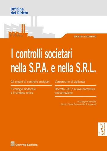 I controlli societari nella S.P.A. e nella S.R.L. - Giorgio Cherubini - Libro Giuffrè 2012, Officina. Società e fallimento | Libraccio.it