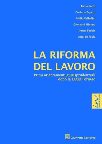 La riforma del lavoro. Primi orientamenti giurisprudenziali dopo la Legge Fornero  - Libro Giuffrè 2013 | Libraccio.it