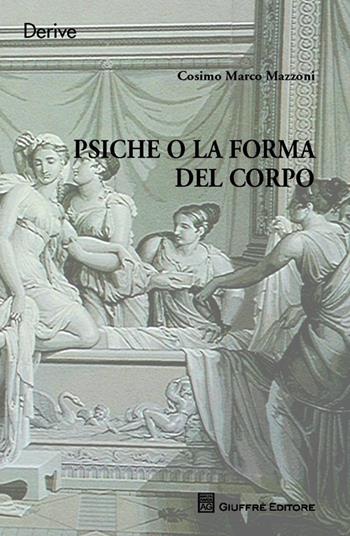 Psiche o la forma del corpo - Cosimo Marco Mazzoni - Libro Giuffrè 2013, Derive | Libraccio.it