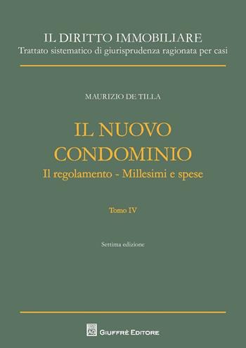 Il nuovo condominio. Il regolamento. Millesimi e spese. Vol. 4 - Maurizio De Tilla - Libro Giuffrè 2016, Il diritto immobiliare | Libraccio.it