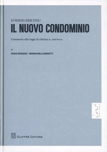 Il nuovo condominio. Commento alla legge di riforma n. 220/2012 - Maria Carla Giorgetti, Paolo Giuggioli - Libro Giuffrè 2013, Le nuove leggi civili | Libraccio.it