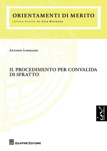 Il procedimento per convalida di sfratto - Antonio Lombardi - Libro Giuffrè 2013, Orientamenti di merito | Libraccio.it