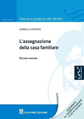 L' assegnazione della casa familiare - Gabriella Contiero - Libro Giuffrè 2014, Teoria e pratica del diritto. Civile e processo | Libraccio.it