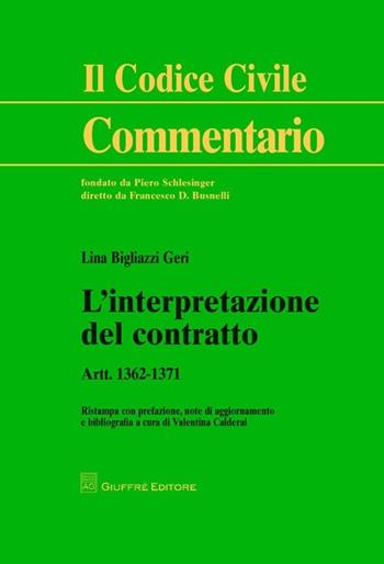 L' interpretazione del contratto. Art. 1362-1371 - Lina Geri Bigliazzi, Valentina Calderai - Libro Giuffrè 2013, Il codice civile. Commentario | Libraccio.it