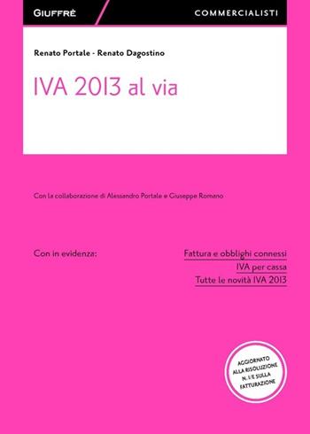 IVA 2013 al via - Renato Portale, Renato Dagostino - Libro Giuffrè 2013, Giuffrè per il commercialista | Libraccio.it