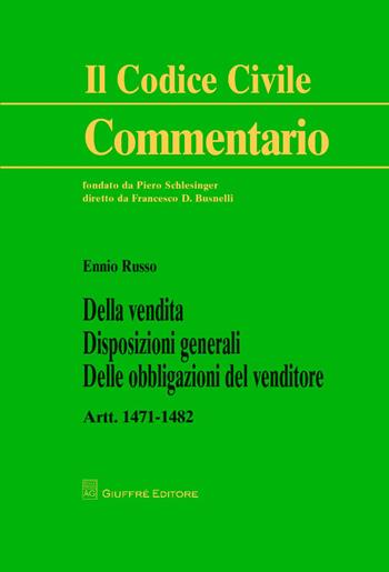 Della vendita. Disposizioni generali. Delle obbligazioni del venditore. Artt. 1471-1482 - Ennio Russo - Libro Giuffrè 2013, Il codice civile. Commentario | Libraccio.it