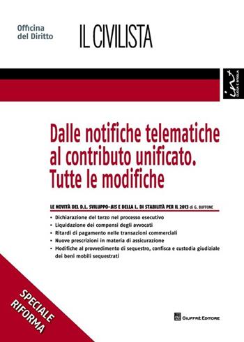 Dalle notifiche telematiche al contributo unificato. Tutte le modifiche - Giuseppe Buffone - Libro Giuffrè 2013, Speciali. Il civilista | Libraccio.it