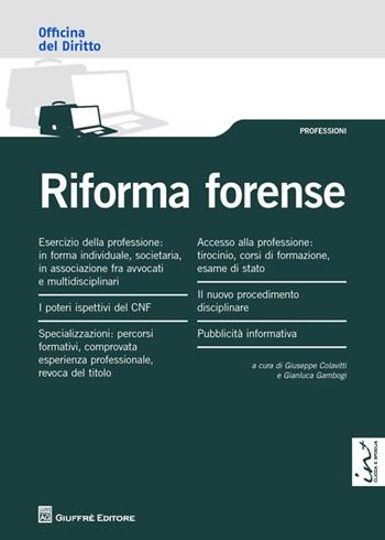 Riforma forense - Gianluca Gambogi, Giuseppe Colavitti - Libro Giuffrè 2013, Officina. Professioni | Libraccio.it