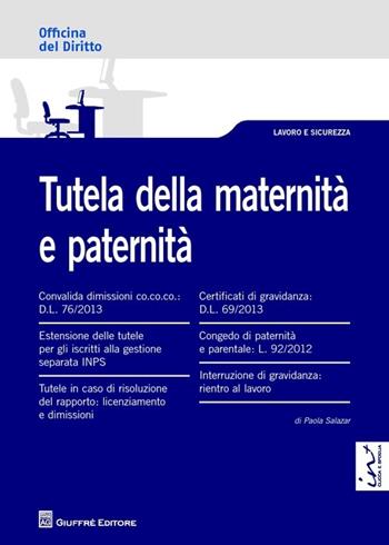 Tutela della maternità e paternità - Paola Salazar - Libro Giuffrè 2013, Officina. Lavoro e sicurezza | Libraccio.it