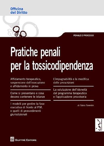 Pratiche penali per la tossicodipendenza - Fabio Fiorentin - Libro Giuffrè 2013, Officina. Penale e processo | Libraccio.it