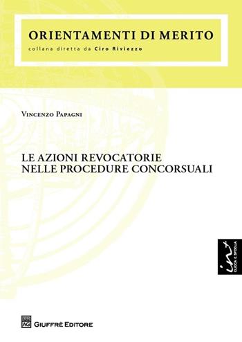 Le azioni revocatorie nelle procedure concorsuali - Vincenzo Papagni - Libro Giuffrè 2013, Orientamenti di merito | Libraccio.it