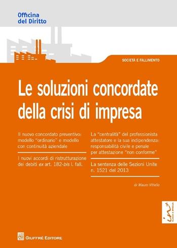 Le soluzioni concordate della crisi di impresa - Mauro Vitiello - Libro Giuffrè 2013, Officina. Società e fallimento | Libraccio.it