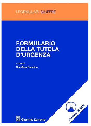 Formulario della tutela d'urgenza  - Libro Giuffrè 2014, I formulari Giuffrè | Libraccio.it