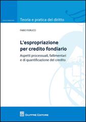 L' espropriazione per credito fondiario. Aspetti processuali, fallimentari e di quantificazione del credito