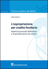 L' espropriazione per credito fondiario. Aspetti processuali, fallimentari e di quantificazione del credito