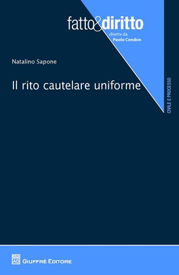 Il rito cautelare uniforme - Natalino Sapone - Libro Giuffrè 2015, Fatto & diritto | Libraccio.it