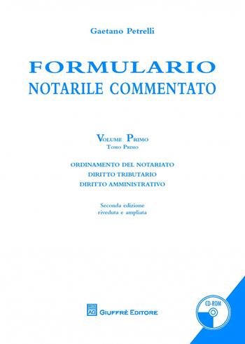 Formulario notarile commentato. Con CD-ROM. Vol. 1 - Gaetano Petrelli - Libro Giuffrè 2014 | Libraccio.it