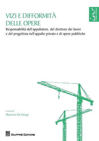 Vizi e difformità delle opere. Responsabilità dell'appaltatore, del direttore dei lavori e del progettista nell'appalto privato e di opere pubbliche  - Libro Giuffrè 2013, Risposte giurisprudenziali | Libraccio.it