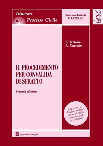 Il procedimento per convalida di sfratto - Francesco Trifone, Aldo Carrato - Libro Giuffrè 2013, Itinerari nel processo civile | Libraccio.it