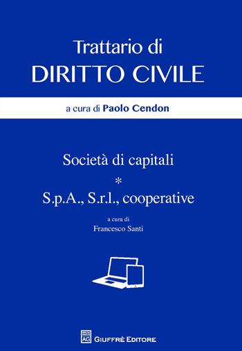 Società di capitali. S.p.a., s.r.l., cooperative  - Libro Giuffrè 2018, Trattato di diritto civile | Libraccio.it