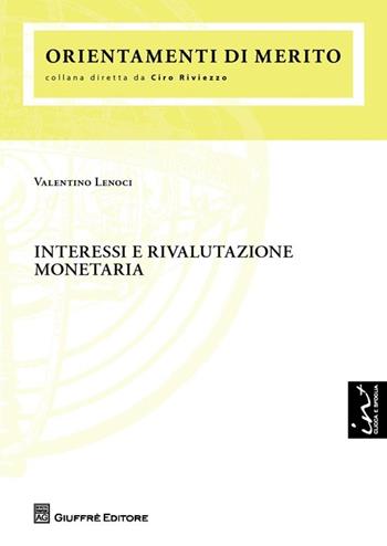 Interessi e rivalutazione monetaria - Valentino Lenoci - Libro Giuffrè 2013, Orientamenti di merito | Libraccio.it