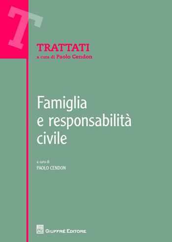 Famiglia e responsabilità civile  - Libro Giuffrè 2014, Trattati | Libraccio.it