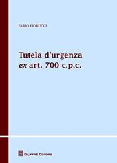 Tutela d'urgenza ex art. 700 c.p.c. Aspetti sostanziali, processuali e applicazioni giurisprudenziali