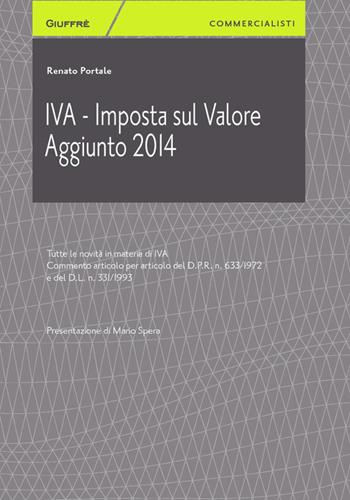 IVA. Imposta sul valore aggiunto 2014 - Renato Portale - Libro Giuffrè 2014, Giuffrè per il commercialista | Libraccio.it
