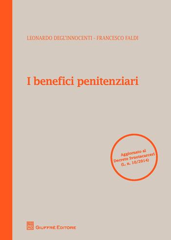 I benefici penitenziari - Francesco Faldi, Leonardo Degl'Innocenti - Libro Giuffrè 2014, Teoria e pratica del diritto. Maior | Libraccio.it