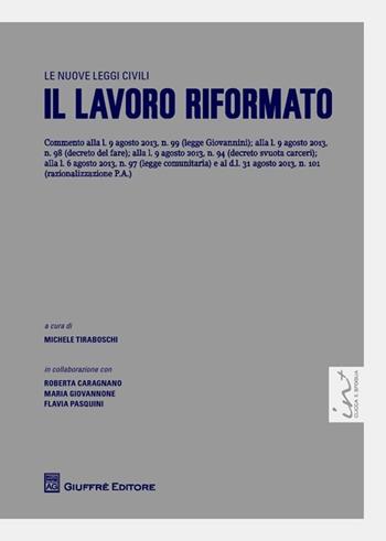 Il lavoro riformato  - Libro Giuffrè 2013, Le nuove leggi civili | Libraccio.it