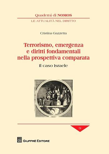 Terrorismo, emergenza e diritti fondamentali nella prospettiva comparata. Il caso Israele - Cristina Gazzetta - Libro Giuffrè 2013, Quaderni di Nomos. Attualità nel diritto | Libraccio.it