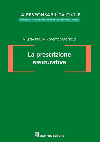 La prescrizione assicurativa - Milena Pafumi, Santo Spagnolo - Libro Giuffrè 2014, La responsabilità civile | Libraccio.it