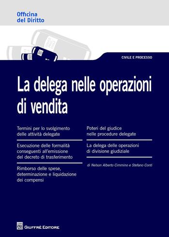 La delega nelle operazioni di vendita - Stefano Conti, Alberto Cimmino Nelson - Libro Giuffrè 2014, Officina. Civile e processo | Libraccio.it