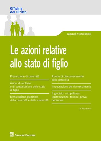 Le azioni relative allo stato di figlio - Rita Rossi - Libro Giuffrè 2014, Officina. Famiglia e successioni | Libraccio.it