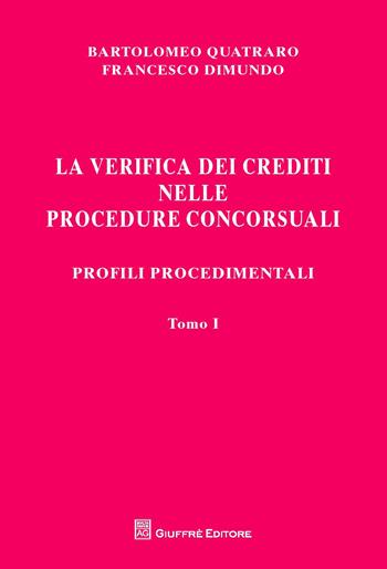 La verifica dei crediti nelle procedure concorsuali. I procedimenti - Francesco Dimundo, Bartolomeo Quatraro - Libro Giuffrè 2014 | Libraccio.it