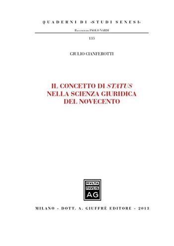 Il concetto di status nella scienza giuridica del novecento - Giulio Cianferotti - Libro Giuffrè 2013, Quaderni di «studi senesi» | Libraccio.it