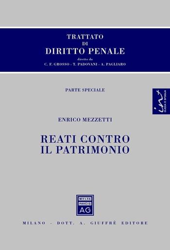 Trattato di diritto penale. Parte speciale. Reati contro il patrimonio - Enrico Mezzetti - Libro Giuffrè 2013 | Libraccio.it